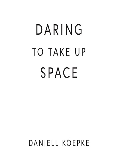 Daring To Take Up Space